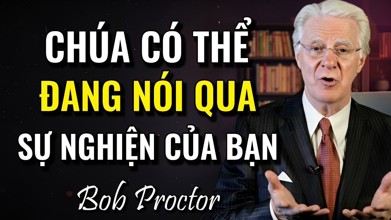 Qua những ràng buộc của bạn Chúa giao tiếp với người được chọn (Bob Proctor)