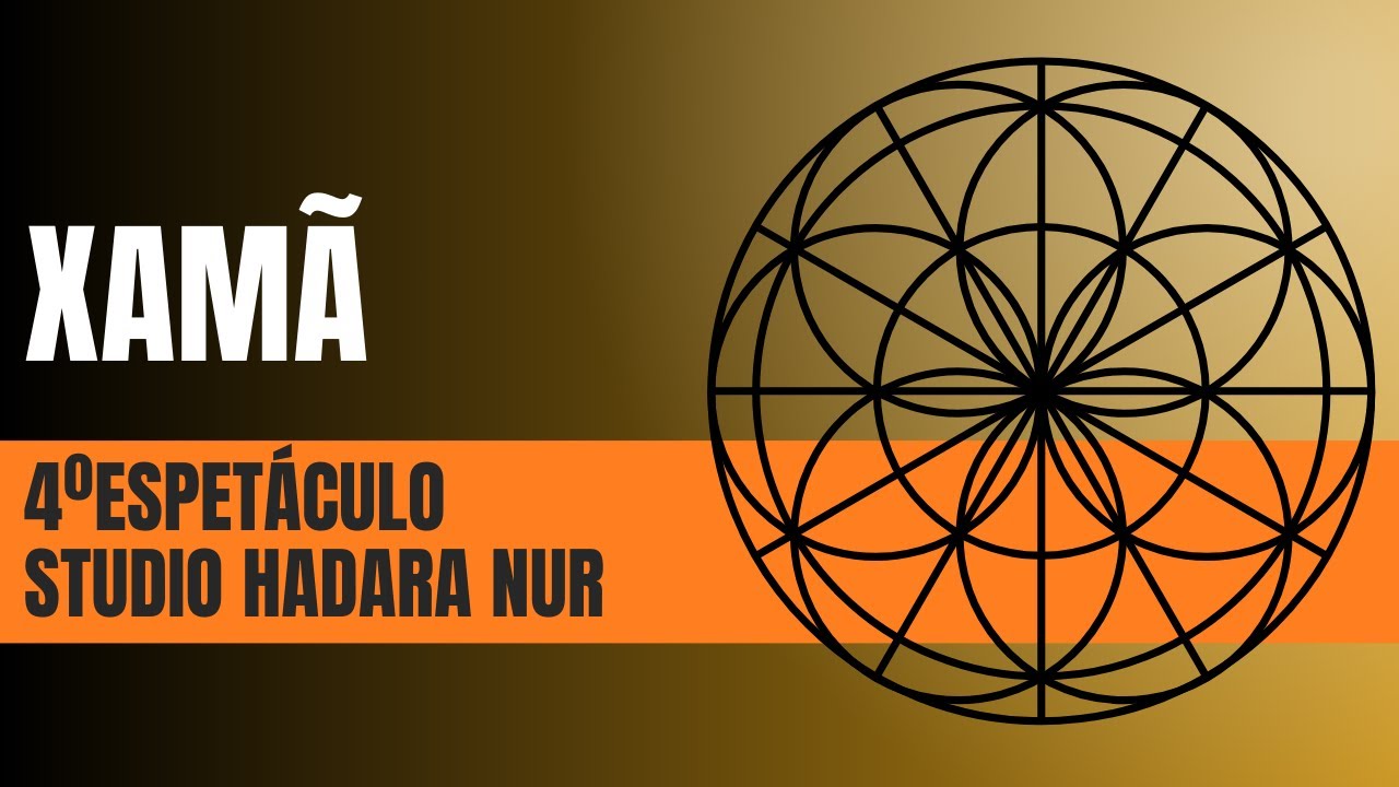 (XAMÃ) - 4º Espetáculo Studio Hadara Nur - Esoterismo em Cena