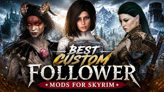 The 5 BEST Custom Voiced Follower Mods you NEED for Skyrim in 2026