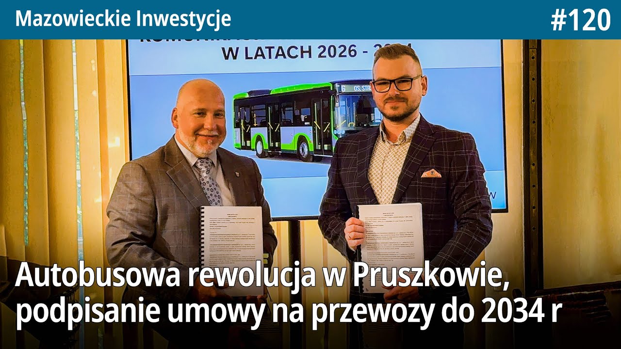 #120 Autobusowa rewolucja w Pruszkowie, podpisanie umowy na przewozy do 2034… Mazowieckie Inwestycje