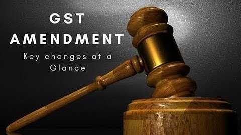 GST AMENDMENTS FOR MAY20 JUNE 20 CA/CS EXAMS