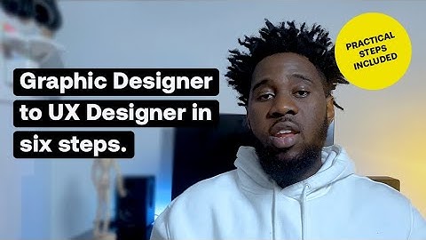 How to transition from a Graphic Designer to a UX Designer in six steps