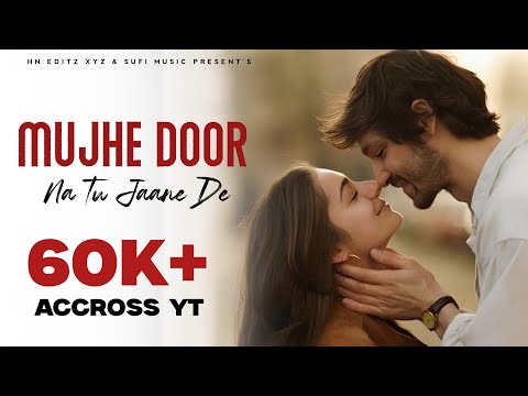 Mujhse Door Na Tu Jaane De Full Song New Song 2025 Tere Dil Ki Awaaz Hoon Main 