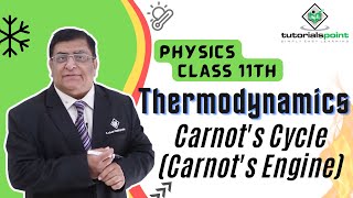 Class 11th - Carnot's Cycle (Carnot's Engine) | Thermodynamics | Tutorials Point