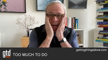 Too Much To Do | GTD®
