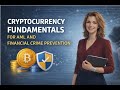 Cryptocurrency Fundamentals for AML and Financial Crime Prevention