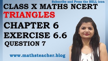 Chapter 6 Triangles Ex 6.6 Q7 Class 10 Maths NCERT