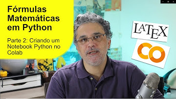 Fórmulas Matemáticas em Python | Parte 2: Criando um Notebook Python (com LaTeX) no Google Colab