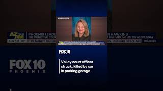 Phoenix court officer struck, killed by car in parking garage | FOX 10 Phoenix