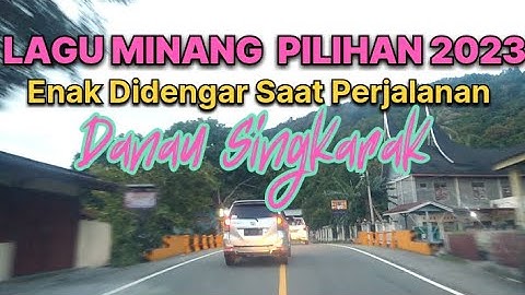 LAGU MINANG ENAK PILIHAN 2023 ENAK DIDENGAR DIPERJALANAN DANAU SINGKARAK