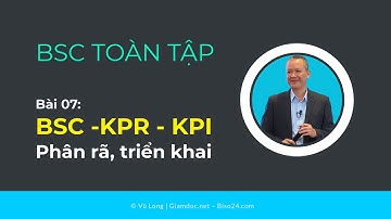CEO thực chiến - BSC toàn tập, Bài 7: BSC-KPR-KPI kết hợp với Trao quyền | Vũ Long