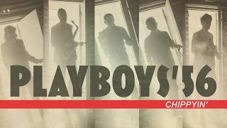 PLAYBOYS '56 / Chippyin'