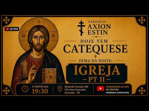 11.05.2026 - Catequese Ortodoxa - Paróquia Axion Estin