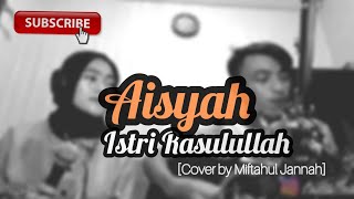 Aisyah Istri Rasulullah || Live Acoustic [Cover by Miftahul Jannah Ft Ardii Fairus]