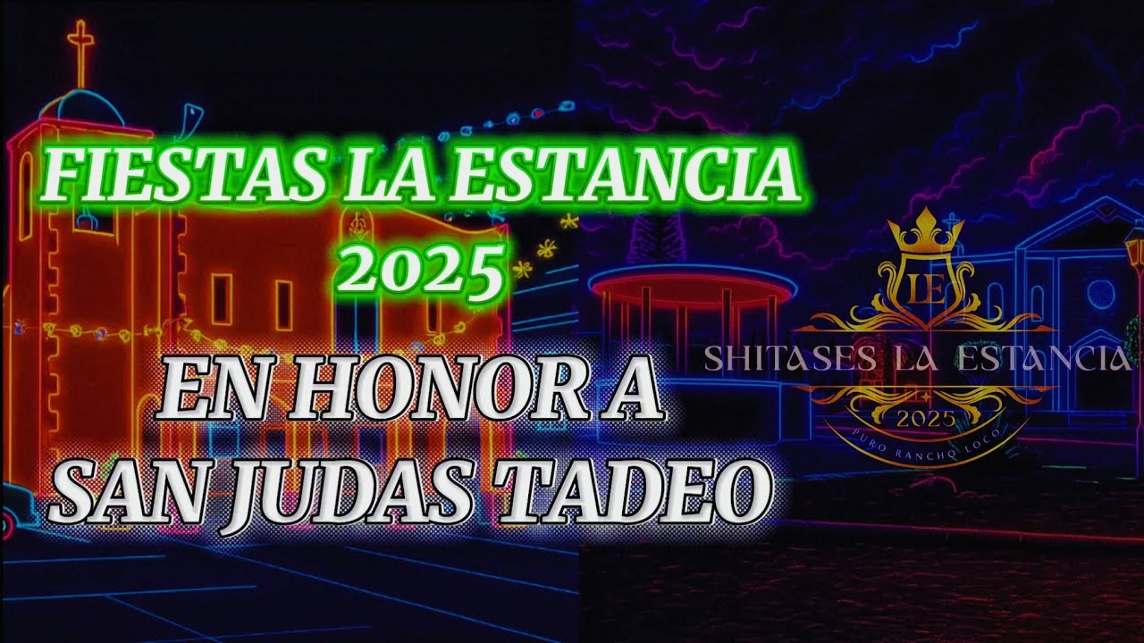 FIESTAS LA ESTANCIA 2025 | EN HONOR A SAN JUDAS TADEO | Shitases La Estancia.シ︎