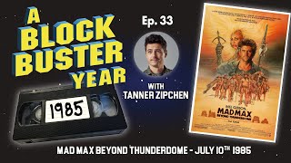 Episode 33 - "Mad Max Beyond Thunderdome" with Tanner Zipchen - ABY:1985