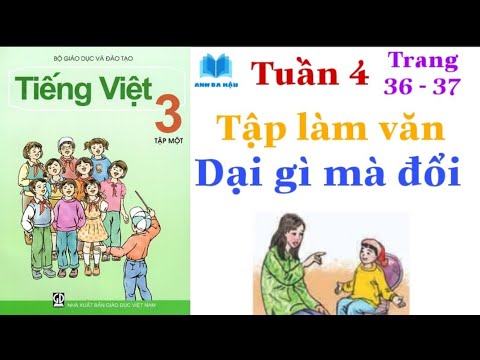 Video Tiếng Việt Lớp 3 Tập 1 | Tuần 4 | Tập làm văn | DẠI GÌ... - youtube