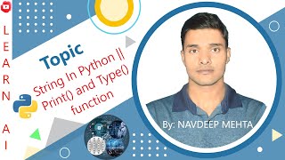 String In Python || Print() and Type() function || Basic for Python || Learn AI || Navdeep Mehta