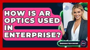 How Is AR Optics Used In Enterprise? - Emerging Tech Insider