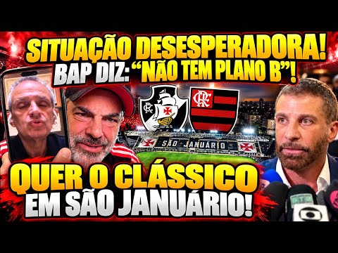 DAMN! BAP WARNS THAT FLAMENGO HAS NO PLAN B! WHAT NOW? PEDRINHO DEMANDS CLASSIC DERBY AT SÃO JANU...