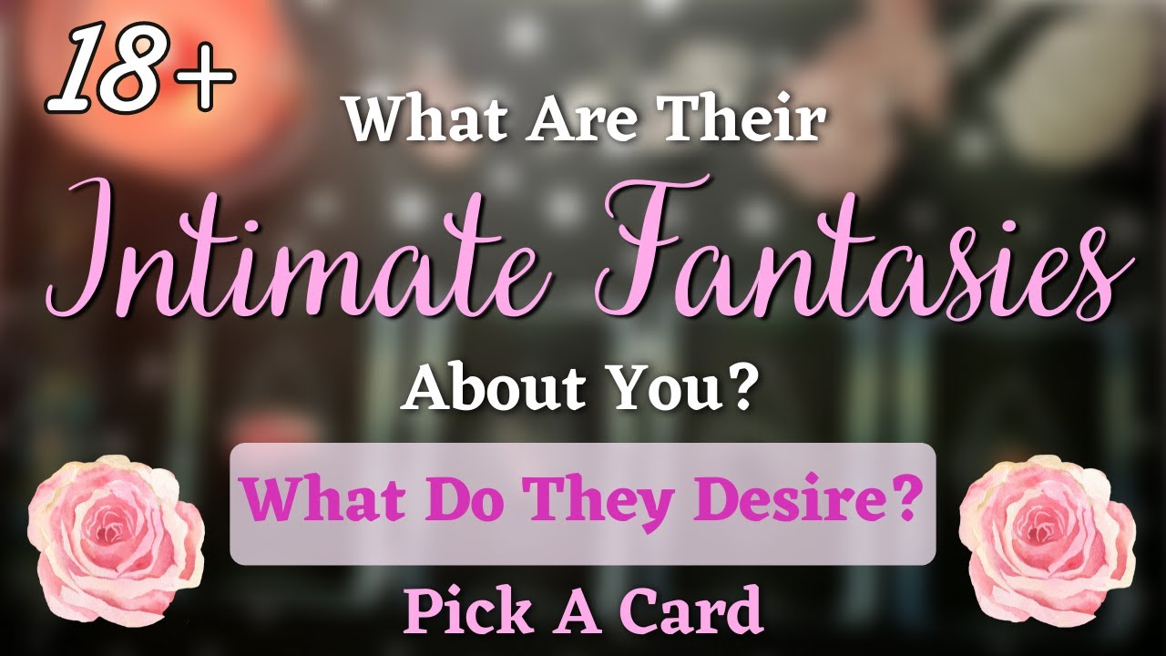 What Are Their Intimate Fantasies About You? (18+) Who Are They? What