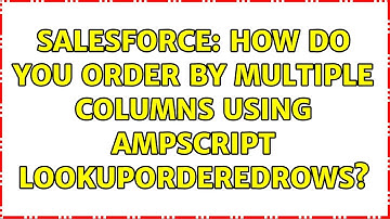 Salesforce: How do you order by multiple columns using AMPScript LookupOrderedRows?