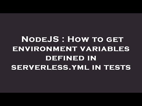 NodeJS : How to get environment variables defined in serverless.yml in tests