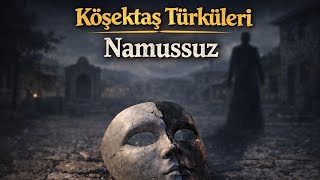 Köşektaş Türküleri Namussuz