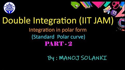 Integration in polar form || part 2 || standard polar curves || IIT JAM