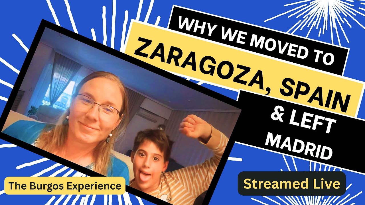 Why We Moved to Zaragoza SPAIN AND left MADRID!!