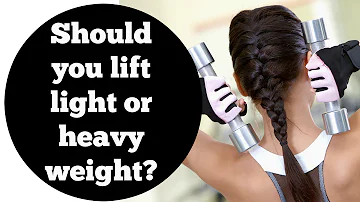 Should You Lift Light or Heavy Weight?