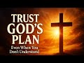 How to Trust God’s Plan When Life Doesn’t Make Sense | Faith &amp; Motivation@trusthisvoice