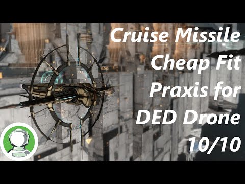 Eve Online - Drone 10/10, Cheap Praxis with Cruise Missiles