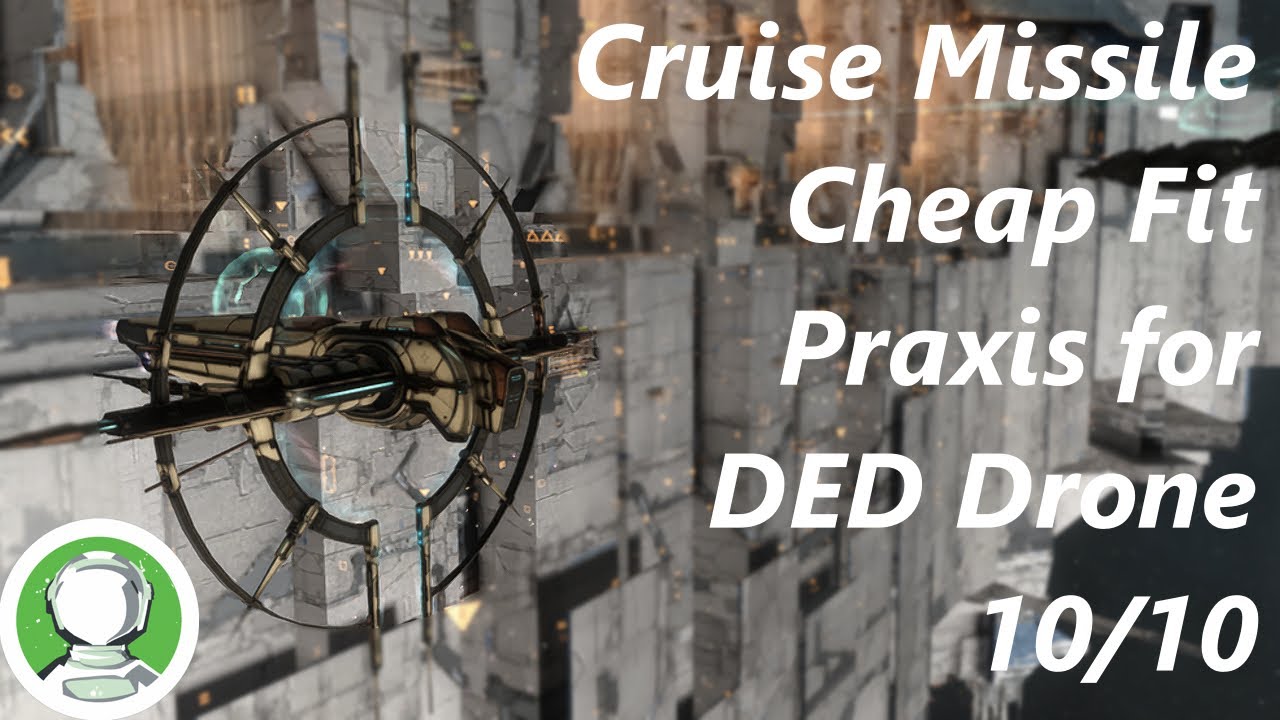 Eve Online Drone 10/10, Cheap Praxis with Cruise Missiles YouTube