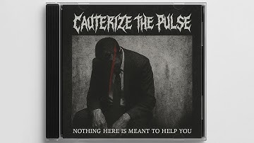 Cauterize the Pulse – Nothing Here Is Meant to Help You (2020) [Mathcore/Experimental | Full Album]