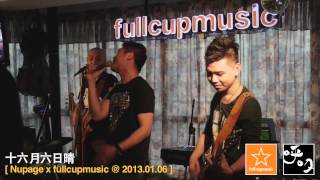 十六月六日晴 - Nupage @ fullcupmusic 2013.01.06