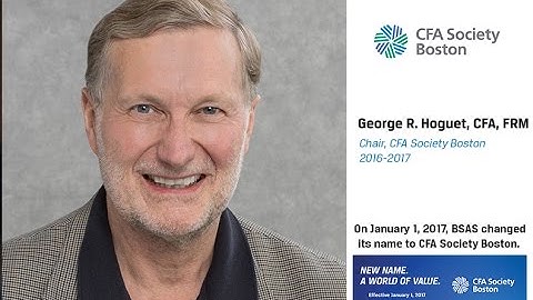 Welcome to CFA Society Boston from George Hoguet, CFA, FRM, Chair