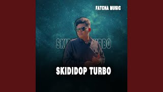 SKIDIDOP TURBO