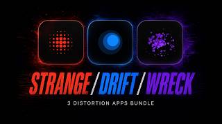 STRANGE / DRIFT / WRECK | 3 Distortion apps bundle by Stephan Bolch