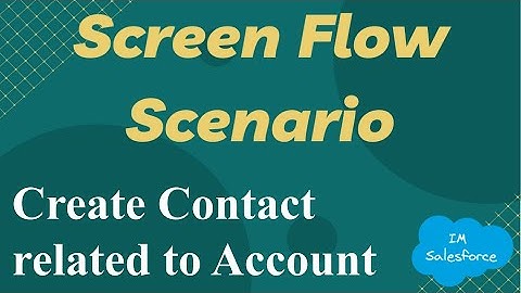 Screen Flow Scenario - Create Contact related to Account using Screen Flow | SF Flow | Flow Builder