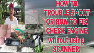 HOW TO TROUBLE SHOOT OR HOW TO FIX CHECK ENGINE WITHOUT USING SCANNER.