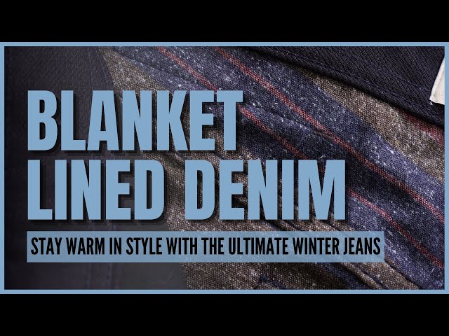 Blanket Lined Denim: Stay Warm In Style With The Ultimate Winter Jeans 