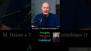 M. Heiser & T. Martin on 1 Corinthians 11: Arrogant, Perverted and Unbiblical!