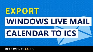 How To Export Windows Live Mail Calendar To Ics