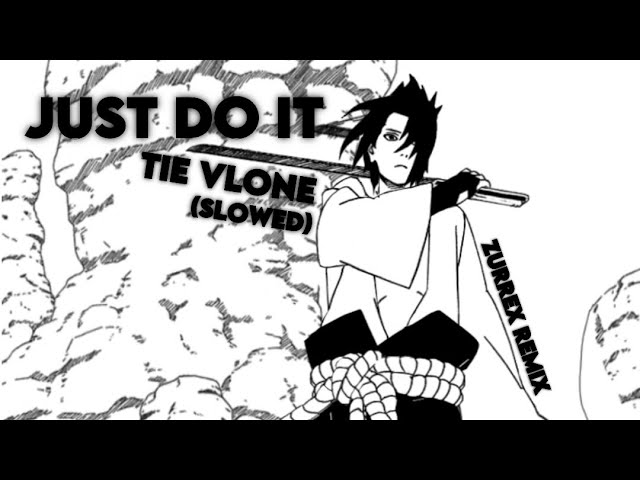 JUST DO IT - TIE VLONE (SLOWED)[TIKTOK VERSION]