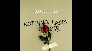 Goo Goo Dolls - Nothing Lasts Forever (instrumental)