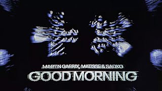 Martin Garrix, Matisse & Sadko - Good Morning