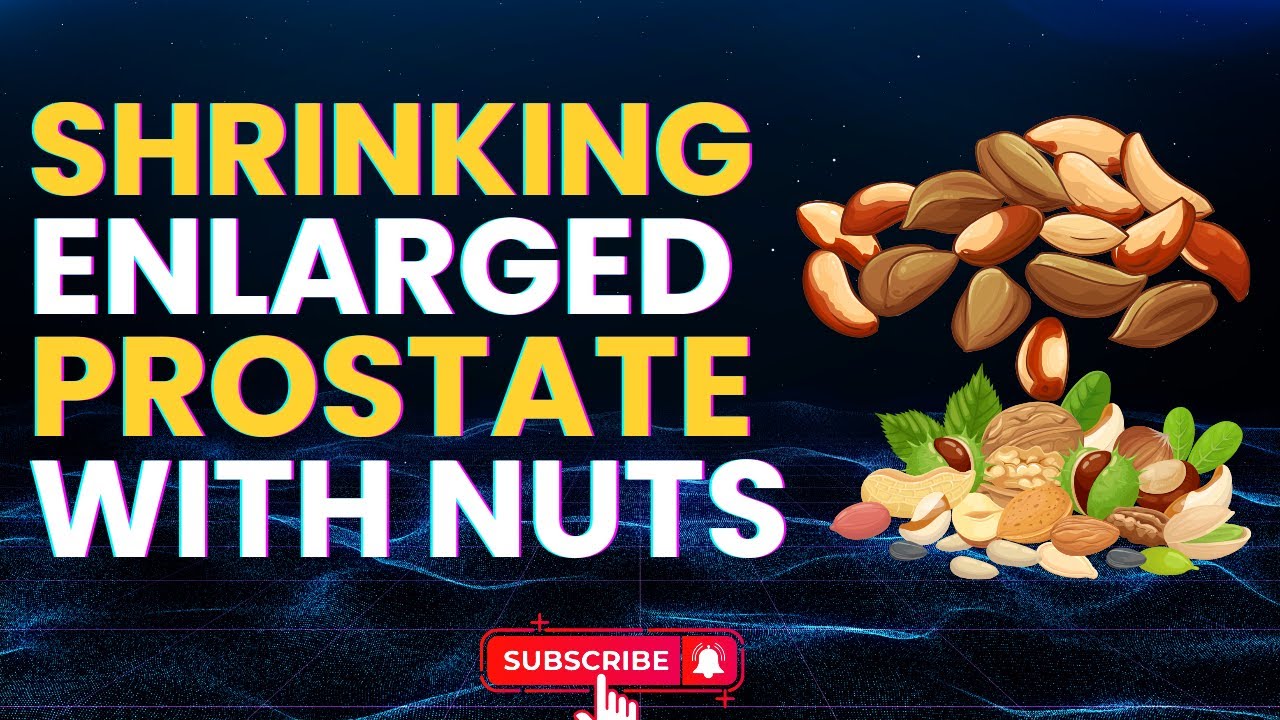 SHRINKING ENLARGED PROSTATE WITH NUTS YouTube