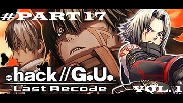 THE GREAT COMMUNICATOR | Walkthrough & Gameplay | ~ .hack//G.U. Last Recode Vol. 1 - Part 17