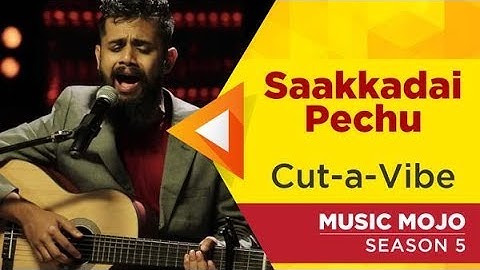 Saakkadai Pechu - Cut-a-Vibe - Music Mojo Season 5 - KappaTV